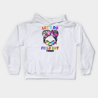 Let's Do This Field Day Thing Messy Bun School Field Day Kids Hoodie